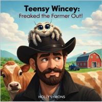 Teensy Wincey: Freaked the Farmer Out! (Giggles Realm Bedtime Story Collection) 1923567845 Book Cover