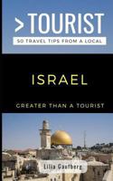 GREATER THAN A TOURIST ISRAEL: 50 Travel Tips from a Local 1728740215 Book Cover