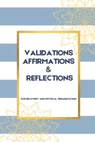 Validations Affirmations & Reflections: A Guide To Process and Normalize Your Feelings as you Navigate Physical Rehabilitation B08BD9D294 Book Cover