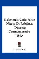 Il Generale Carlo Felice Nicolis Di Robilant: Discorso Commemorativo (1890) 1160880417 Book Cover