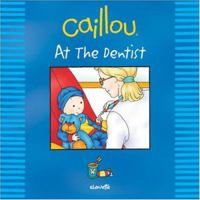 Caillou at the Dentist (Out and About series) 2894504977 Book Cover