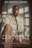 By Coincidence-Chance, Choice And The Life In Between B0FFGFLYM6 Book Cover