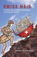Swiss Maid: The Untold Story of Women's Contributions to Switzerland's Success 1433130106 Book Cover