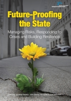 Future-Proofing the State: Managing Risks, Responding to Crises and Building Resilience 1925021513 Book Cover