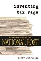Inventing Tax Rage: Misinformation in the National Post 1552661466 Book Cover