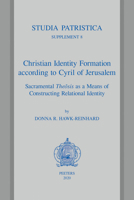 Christian Identity Formation According to Cyril of Jerusalem: Sacramental Theosis as a Means of Constructing Relational Identity 9042939230 Book Cover