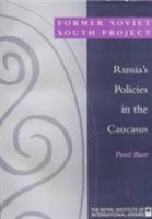 Russia's Policies in the Caucasus (RIIA Former Soviet South) 1862030553 Book Cover