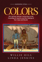 Colors: The Ancient African Connection to the Founding of America and the Making of the Crips and Bloods B0DPKM5PCX Book Cover