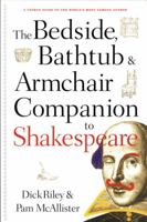 The Bedside, Bathtub & Armchair Companion to Shakespeare (Bedside, Bathtub & Armchair Companions) 0826412505 Book Cover