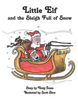 The Adventures of Little Elf and the Sleigh Full of Snow 1413460194 Book Cover
