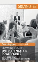 Comment réussir une présentation PowerPoint ?: Les règles à suivre pour une présentation percutante (Coaching pro) 2806264936 Book Cover