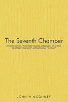 The Seventh Chamber: A Commentary on "Parmenides" Becomes a Meditation On, at Once, Heraclitean "Diapherein" and Nachmanian "Tsimtsum" 1450295436 Book Cover