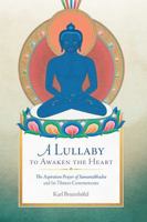 A Lullaby to Awaken the Heart: The Aspiration Prayer of Samantabhadra and Its Commentaries 1614294976 Book Cover