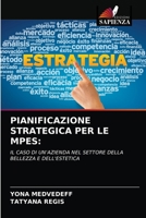 PIANIFICAZIONE STRATEGICA PER LE MPES:: IL CASO DI UN'AZIENDA NEL SETTORE DELLA BELLEZZA E DELL'ESTETICA 620338108X Book Cover