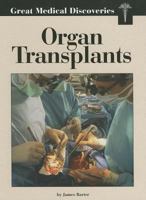Great Medical Discoveries - Organ Transplants (Great Medical Discoveries) 1590186842 Book Cover