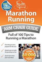 Marathon Running: An Arm Chair Guide Full of 100 Tips to Running a Marathon 0615502059 Book Cover