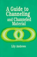 Guide to Channeling and Channeled Material 0945946104 Book Cover