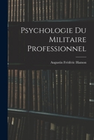 Psychologie Du Militaire Professionnel (Classic Reprint) 1016567421 Book Cover