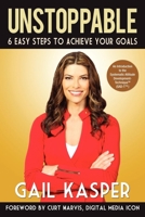 Unstoppable: 6 Easy Steps to Achieve Your Goals 1614481091 Book Cover