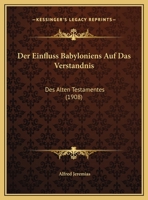 Der Einfluss Babyloniens Auf Das Verst�ndnis Des Alten Testamentes 027439006X Book Cover