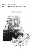 Mirror on the Wall Am I like my mother after all B0F9CDYB85 Book Cover