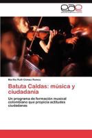 Batuta Caldas: Musica y Ciudadania 3847358685 Book Cover