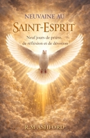 NEUVAINE AU SAINT-ESPRIT: Neuf jours de prière, de réflexion et de dévotion. (French Edition) B0GXPC7QF3 Book Cover