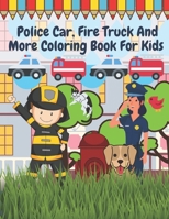 Police Car Fire Truck And More Coloring Book For Kids: Officer, Firefighter, Buildings, Emergency Vehicles B08TQ4F2ZF Book Cover