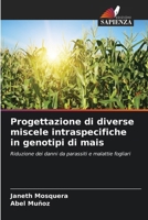Progettazione di diverse miscele intraspecifiche in genotipi di mais (Italian Edition) 6208519314 Book Cover