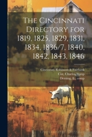 The Cincinnati Directory for 1819, 1825, 1829, 1831, 1834, 1836/7, 1840, 1842, 1843, 1846 1021500011 Book Cover