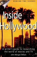 Inside Hollywood: A Writer's Guide to Researching the World of Movies and TV (Behind the Scenes) 0898798329 Book Cover