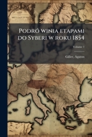 Podró winia etapami do Syberi w roku 1854 Volume 1 1179988922 Book Cover