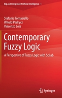 Contemporary Fuzzy Logic: A Perspective of Fuzzy Logic with Scilab 3030989739 Book Cover