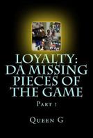 Loyalty: Da Missing Pieces of the Game Part 1 1981507310 Book Cover