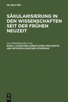 Sakularisierung in Den Wissenschaften Seit Der Fruhen Neuzeit: Zwischen Christlicher Apologetik Und Methodologischem Atheismus 311017510X Book Cover