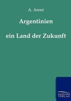 Argentinien - Ein Land Der Zukunft 386444294X Book Cover