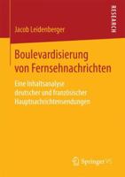 Boulevardisierung Von Fernsehnachrichten: Eine Inhaltsanalyse Deutscher Und Franzosischer Hauptnachrichtensendungen 3658080930 Book Cover