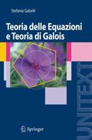 Teoria delle Equazioni e Teoria di Galois (UNITEXT / La Matematica per il 3+2) (Italian Edition) 884700618X Book Cover