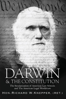 Darwin  the Constitution: The Secularization of American Law Schools and the American Legal Worldview 1543910807 Book Cover