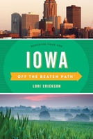Iowa Off the Beaten Path (Off the Beaten Path Series) 0762724781 Book Cover