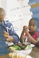 Build Me: A Chat with Grandpa from Ephesians 1702061035 Book Cover