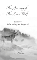 The Journey of the Lone Wolf: Educating an Empath 1079454632 Book Cover