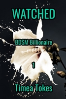 Watched: BDSM Billionaire, Book 1 B08TSJHD5Z Book Cover