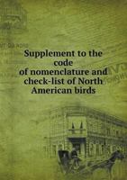 Supplement to the Code of Nomenclature and Check-List of North American Birds 5518743327 Book Cover