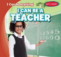 I Can Be a Teacher 1482463334 Book Cover