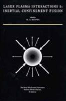 Laser Plasma Interactions 5: Inertial Confinement Fusion: Proceedings of the Forty Fifth Scottish Universities Summer School in Physics, St. Andrews, August 1994 0750303522 Book Cover