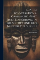 Suahili Konversations-Grammatik Nebst Einer Einführung in Die Schrift Und Den Briefstil Der Suahili 1021720879 Book Cover