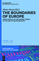 The Boundaries of Europe: From the Fall of the Ancient World to the Age of Decolonisation (Discourses on Intellectual Europe Book 1) 3110555077 Book Cover