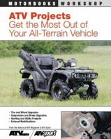 ATV Projects: Get the Most Out of Your All Terrain Vehicle (Motorbooks Workshop) 0760320586 Book Cover