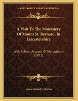 A Visit to the Monastery of Mount St. Bernard, in Leicestershire 1022464655 Book Cover